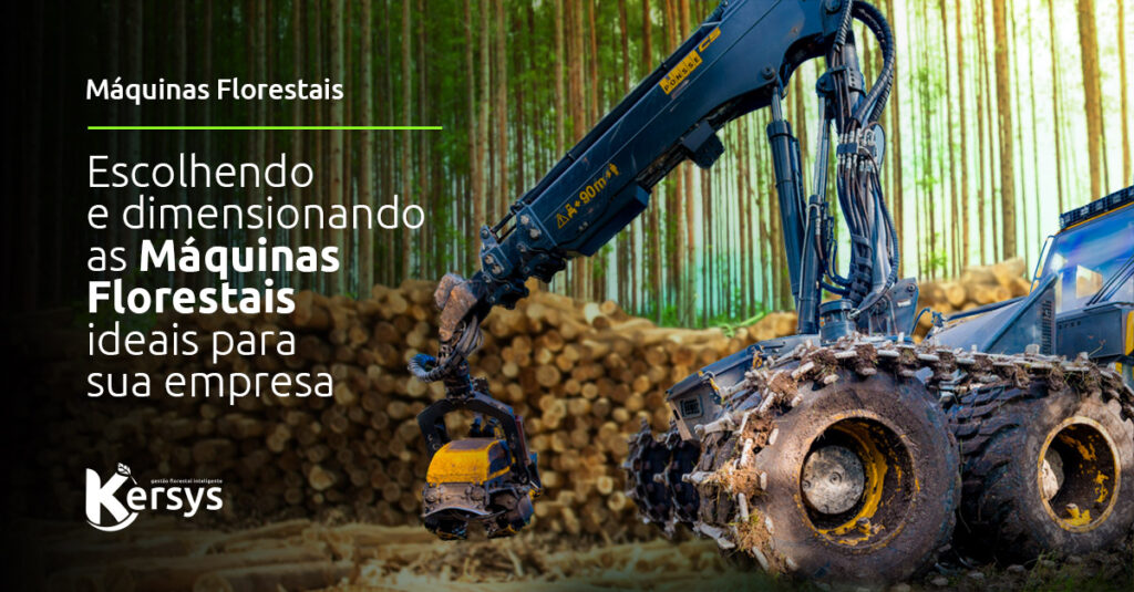 Maquinas Florestais - escolhendo e dimensionando as Máquinas florestais ideias para sua empresa